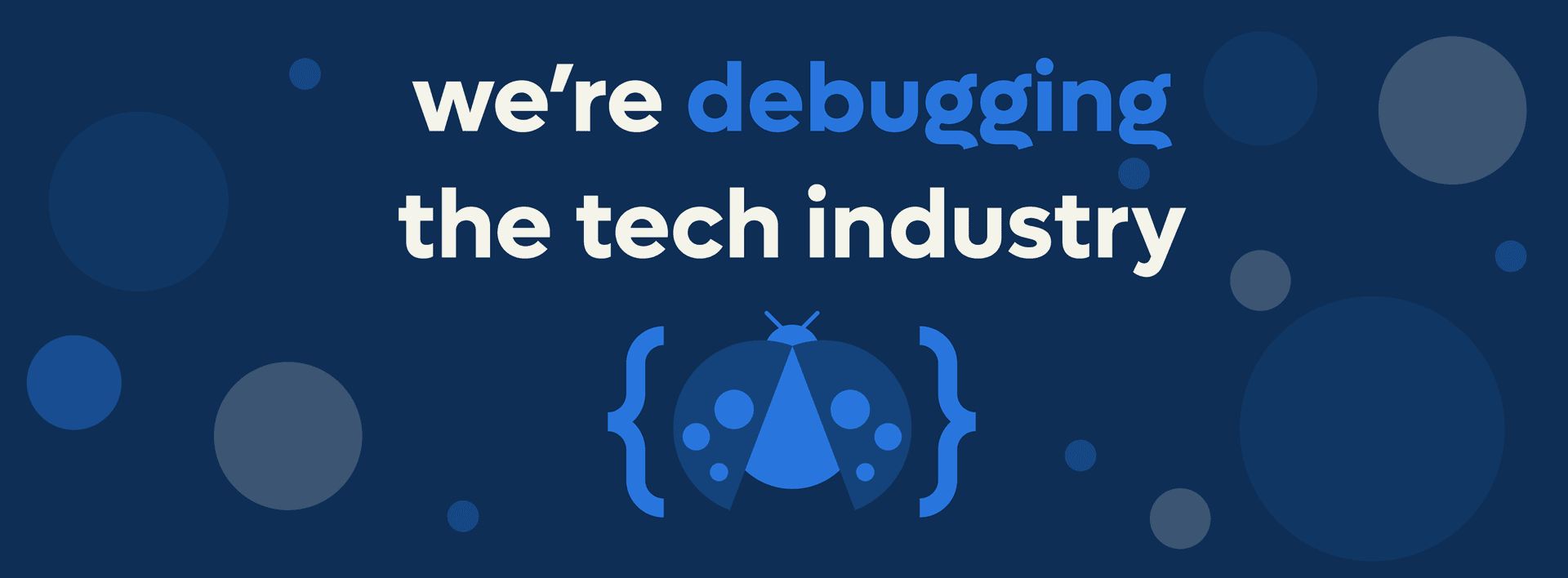 Ladybug Podcast - We're debugging the tech industry